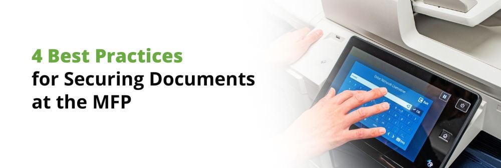 4 Best Practices for Securing Documents at the MFP_Web Banner-1