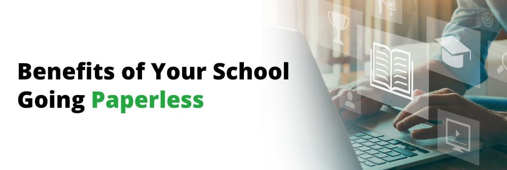 Advantages of Going Paperless for your School Educational Institutions Stepping Up to a Paperless Process_Web Banner