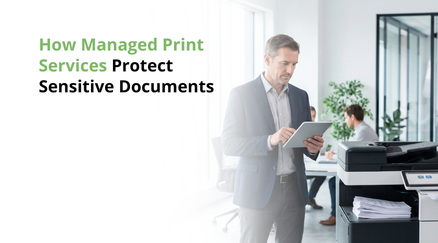 How Managed Print Services Protect Sensitive Documents Across Multi Location Enterprises